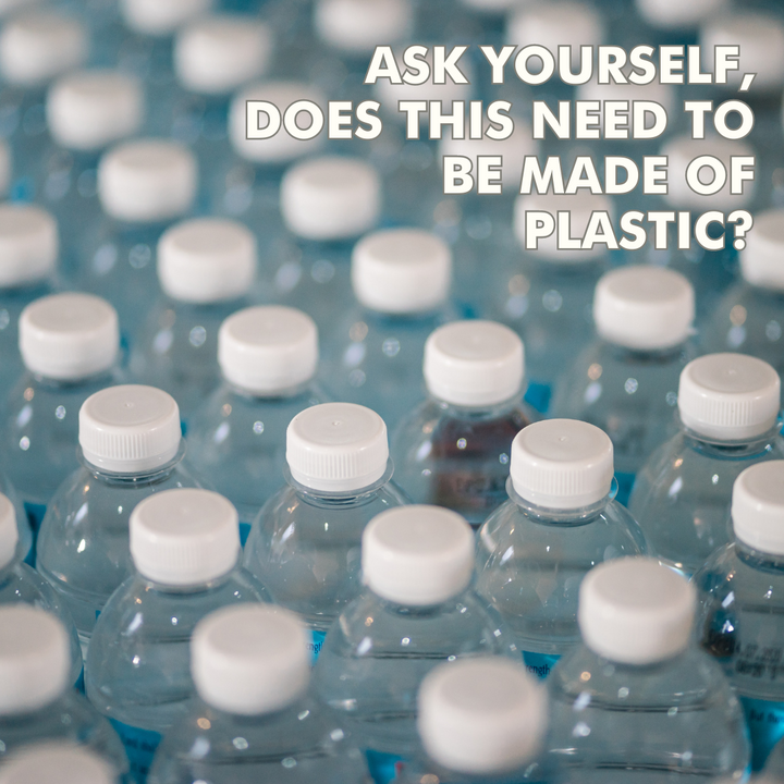 Ask yourself, does this need to be made of  plastic?